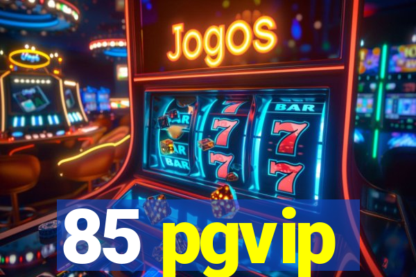 85 pgvip